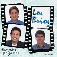 Y Dices Que No Te Quiero - Los Brios