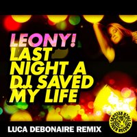 Last Night a D.J. Saved My Life - Leony! & Luca Debonaire