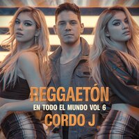 Reggaeton Makes Us Feel Right - Cordo J