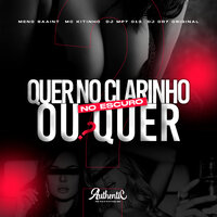 Quer no Clarinho ou Quer no Escuro ? - DJ MP7 013 & Meno Saaint & DJ DR7 ORIGINAL & Mc Kitinho