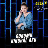 Coromu Ninggal Aku - Dhesta Music & ANGGUN PRAMUDITA