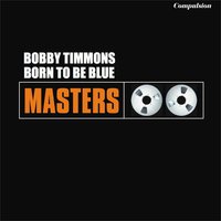 Born to Be Blue - Bobby Timmons