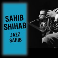 S.M.T.W.T.F.S.S Blues - Sahib Shihab & Benny Golson & Art Taylor