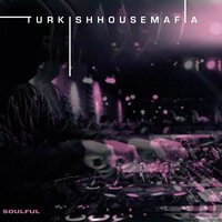 Soulful - Turkish House Mafia
