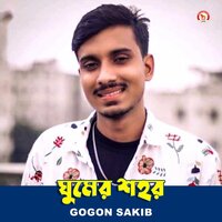 Ghumer Shohor - Gogon Sakib