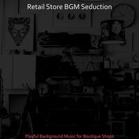 Divine Retail - Retail Store BGM Seduction