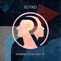 Spinning Over You - Reyko