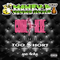 Come Here - Money B & YOUNG HUMP