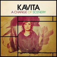 A Change of Scenery - Kavita