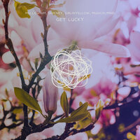 Get Lucky - sereney & mellowism & GirlInYellow & musicalmind & BORCHiLL