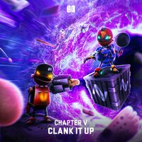 Clank It Up - Chapter V