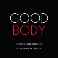 Good Body - Joli Rouge Sound & Tashina Mckenzie