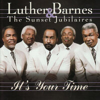 Tribute to Dad - Luther Barnes & The Sunset Jubilaires