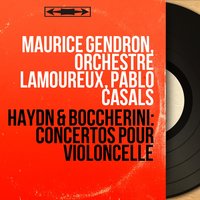 Concerto pour violoncelle No. 2 in D Major, Op. 101, Hob. VIIb:2: I. Allegro moderato - Maurice Gendron & Йозеф Гайдн
