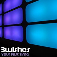 Your First Time - 3wishes