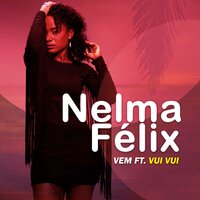 Vem - Nelma Félix & Vui Vui
