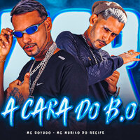 A Cara do B.O - Mc Boyugo & Mc Murilo Do Recife & Boyugo na Base