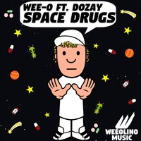 Space Drugs - Wee-o & Dozay