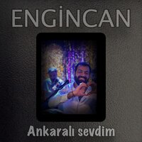 Ankaralı Sevdim - ENGİNCAN