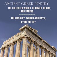 Homer, Hesiod, Sappho. «Ancient Greek poetry. The Collected Works of Homer, Hesiod and Sappho (The Odyssey, Works and Days, Lyric Poetry)»