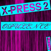 Opulence - X-Press 2