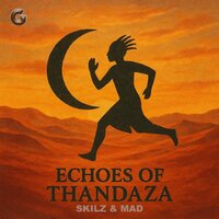 Echoes of Thandaza - SKILZ & MAD & Sam Skilz & Miss MAD