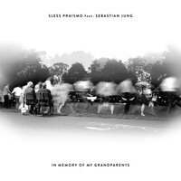 In Memory of My Grandparents - Sless Praismo & Sebastian Jung