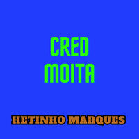 Cred Moita - Hetinho Marques