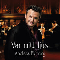 Var mitt ljus - Anders Ekborg