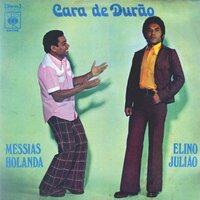 Cara de durão - Elino JULIAO & Messias Holanda