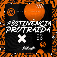 Abstinência Protraída - DJ VITINHO ZN & MC Gw