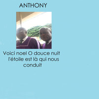 Voici Noel O douce nuit l'étoile est là qui nous conduit - Anthony