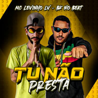 Tu Não Presta - MC LEVINHO LV