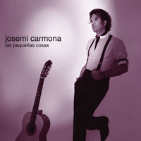 Las Pequeñas Cosas - Josemi Carmona