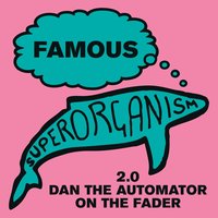 Famous (2.0 Dan the Automator on the Fader) - Superorganism