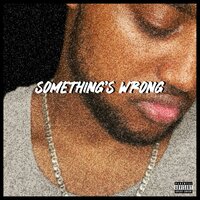 Something's Wrong - Jason Jordan