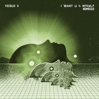 I Want U 4 Myself - Venus II & Lexx