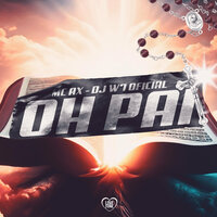 Oh Pai - MC AX & DJ W7 OFICIAL
