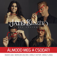 Álmodd meg a csodát! (A Játékkészítő) - Radics Gigi & Bereczki Zoltán & Király Viktor & Kiraly Linda