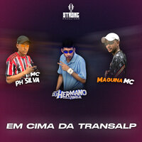 Em Cima da Transalp - DJ Hermano & Maguina MC & MC PH Silva