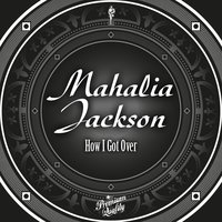 My Friend - Mahalia Jackson