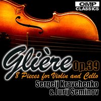 8 Pieces for Violin and Cello, Op. 39: II. Gavotte - Sergeij Kravchenko & Jurij Seminov & Рейнгольд Морицевич Глиэр