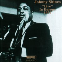 Why I Sing The Blues So Sad - Johnny Shines