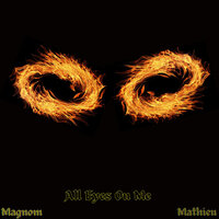 All Eyes on Me - Magnom & Mathieu