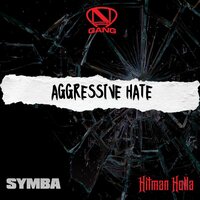 Aggressive Hate - Ncredible Gang & Symba & hitman Holla