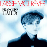 Laisse-moi rêver - Françoise Hardy