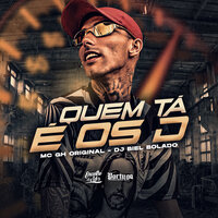 Quem Tá É os D - DJ Biel Bolado & MC GH Original