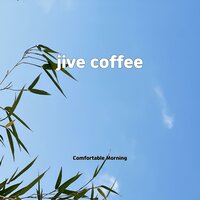 jive coffee - Comfortable Morning
