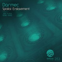 Spatial Enslavement - Darmec & Gene Karz