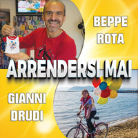 Arrendersi mai - Gianni Drudi & Beppe Rota